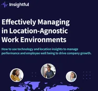 Effectively Managing in Location-Agnostic Work Environments Effectively Managing in Location-Agnostic Work Environments
