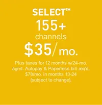 Select Package - 155 channels ($59.99 per month) Select Package - 155 channels ($59.99 per month)